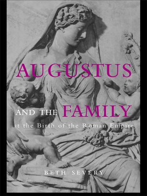 cover image of Augustus and the Family at the Birth of the Roman Empire
